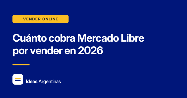 Cuánto cobra Mercado Libre por vender en 2026
