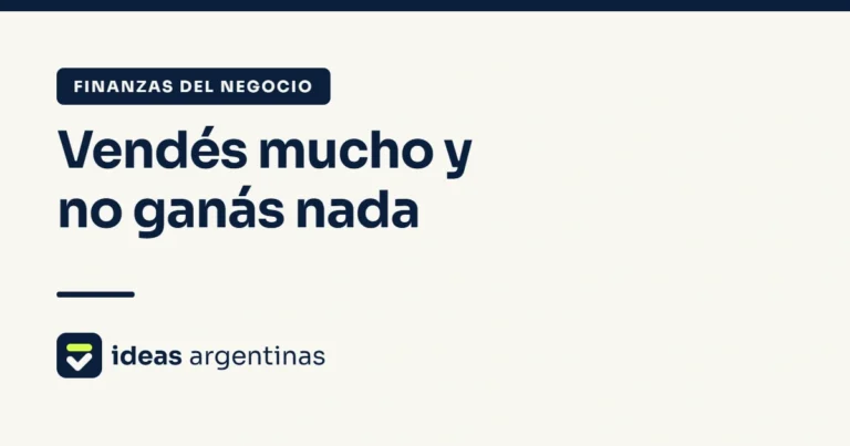 7 errores que hacen que vendas mucho y no ganes nada